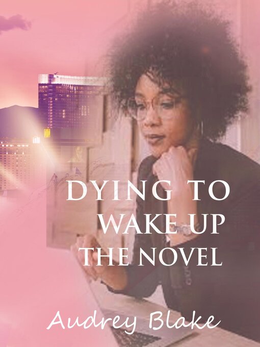 Title details for Dying to Wake Up the Novel by Audrey Blake - Available